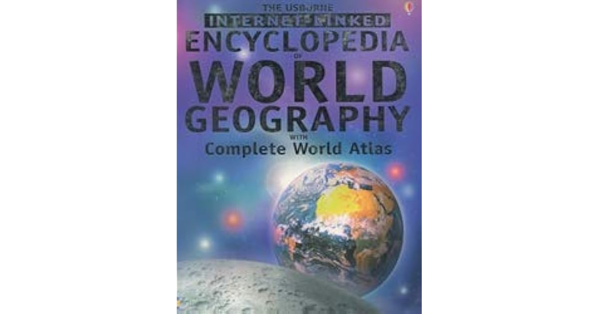 The Usborne Encyclopedia of World Geography With