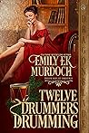 Twelve Drummers Drumming by Emily E.K. Murdoch