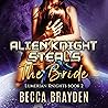 Alien Knight Steals the Bride (The Lumerian Knights Series) by Becca Brayden