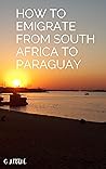How to emigrate from South Africa to Paraguay