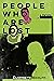 People Who Are Lost  by Elizabeth Bedlam