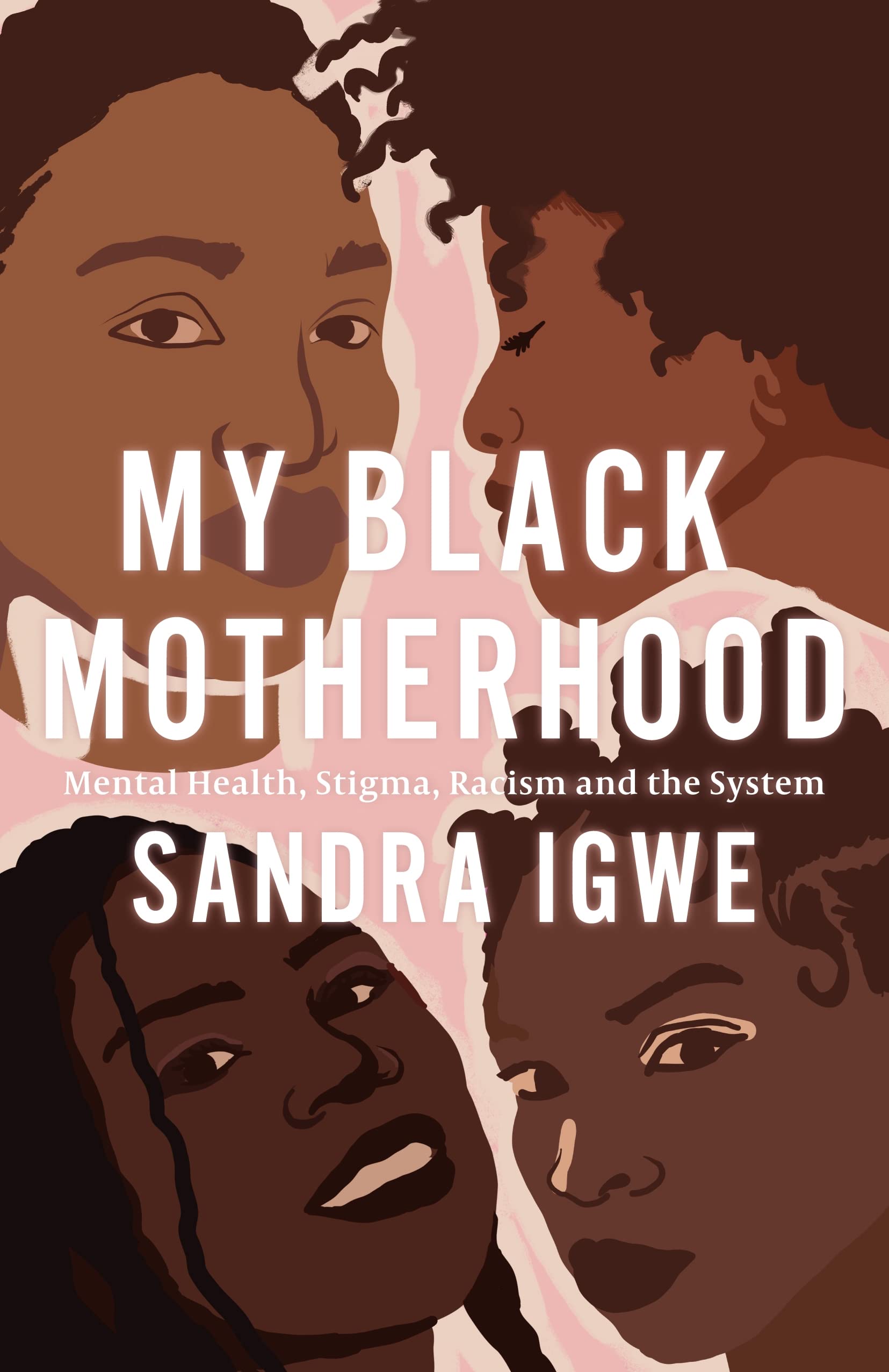 My Black Motherhood: Mental Health, Stigma, Racism and the System (Kindle Edition)