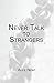Never Talk to Strangers