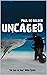 UNCAGED: SOLDIER, SURVIVOR,...
