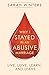 Why I Stayed In An Abusive Marriage: Live, Love, Learn, and Leave