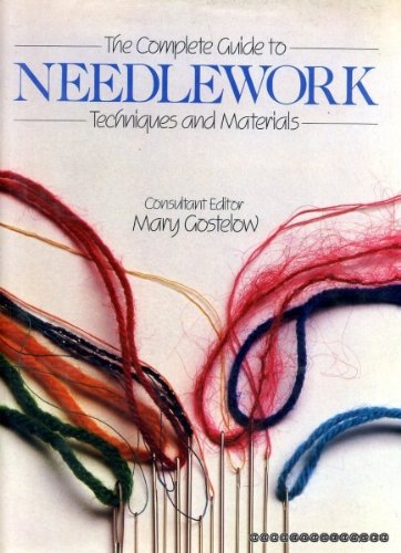 The Complete Guide to Needlework Techniques and Materials (Hardcover)