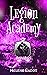 Legion Academy: Omnibus: A Superhero Romance (The Legion Academy)