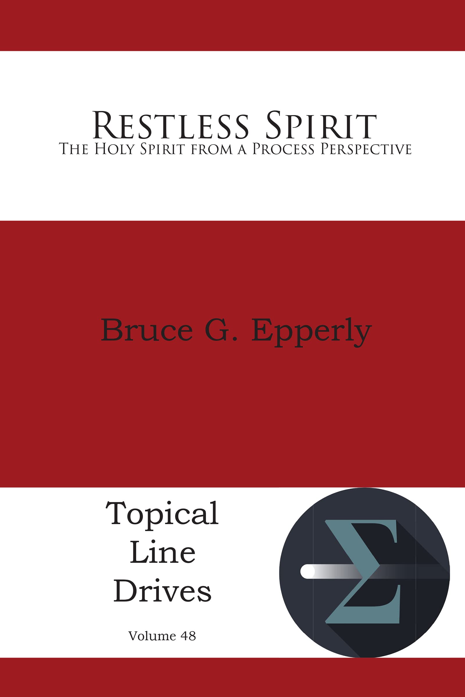 Restless Spirit: The Holy Spirit from a Process Perspective (Topical Line Drives Book 48)