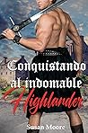 Conquistando al indomable Highlander (Spanish Edition)