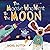 The Moose Who Went to the Moon (Magnificent Moose Adventures)