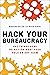 Hack Your Bureaucracy: Get Things Done No Matter What Your Role on Any Team