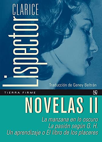 Novelas II. La manzana en lo oscuro / La pasión según G.H. / Un aprendizaje o El libro de los placeres (Spanish Edition)