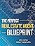The Perfect Real Estate Agent Blueprint by Erik Hatch The Perfect Real Estate Agent Blueprint by Erik Hatch