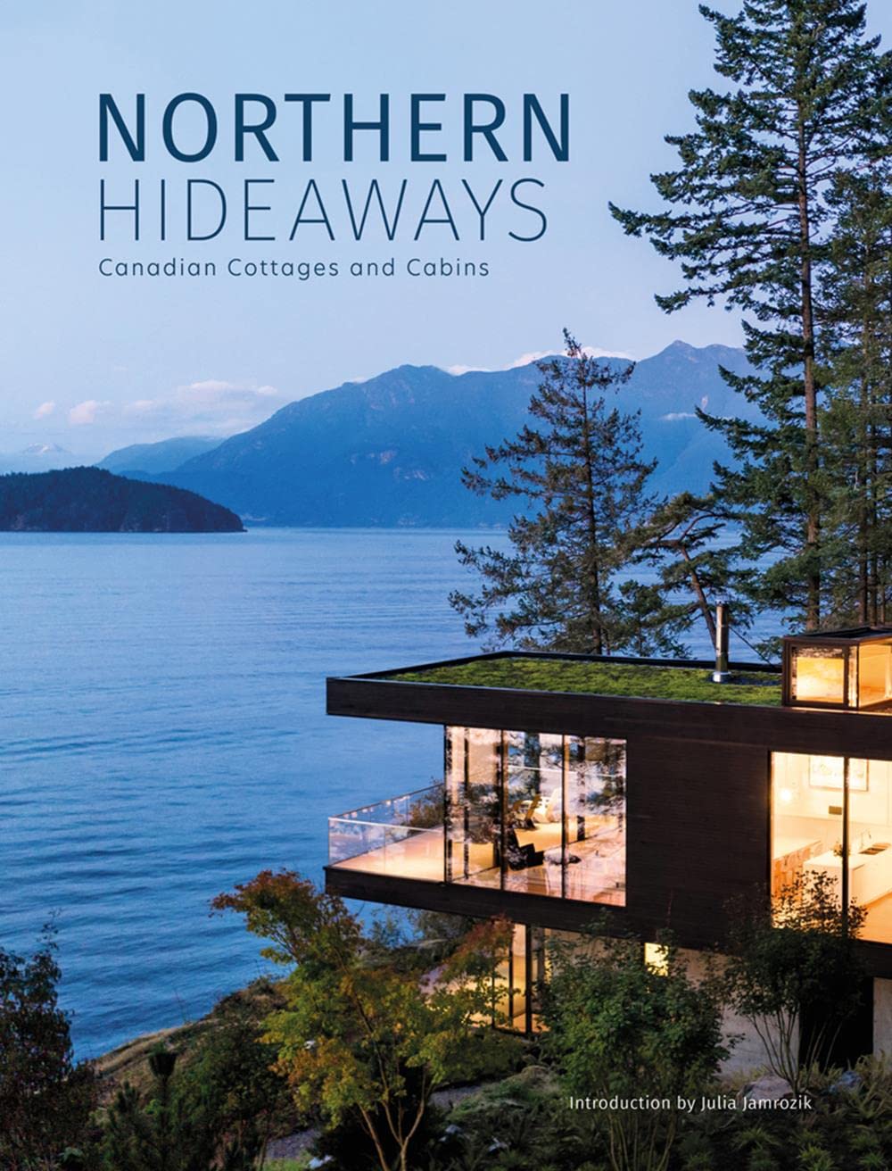 Northern Hideaways: Canadian Cottages and Cabins (Hardcover)