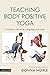 Teaching Body Positive Yoga...