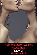 The Pleasures of the Forbidden: Taboo Lesbian Erotica (Queens of Sin Book 1)