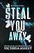 Steal You Away