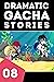 Dramatic Gacha Stories Ep.8