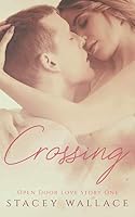 Crossing (Open Door Love Story, #1) by Stacey Wallace