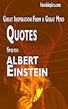 501 Albert Einstein Quotes: Great Inspiration From a Great Mind (Be Inspired Book 1) 501 Albert Einstein Quotes: Great Inspiration From a Great Mind (Be Inspired Book 1)