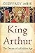 King Arthur: The dream of a...