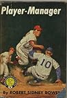 Player-Manager by Robert Sidney Bowen