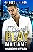 [Don’t] Play my Game: Hauptgewinn mit Folgen (Unexpected Lovestories #8)