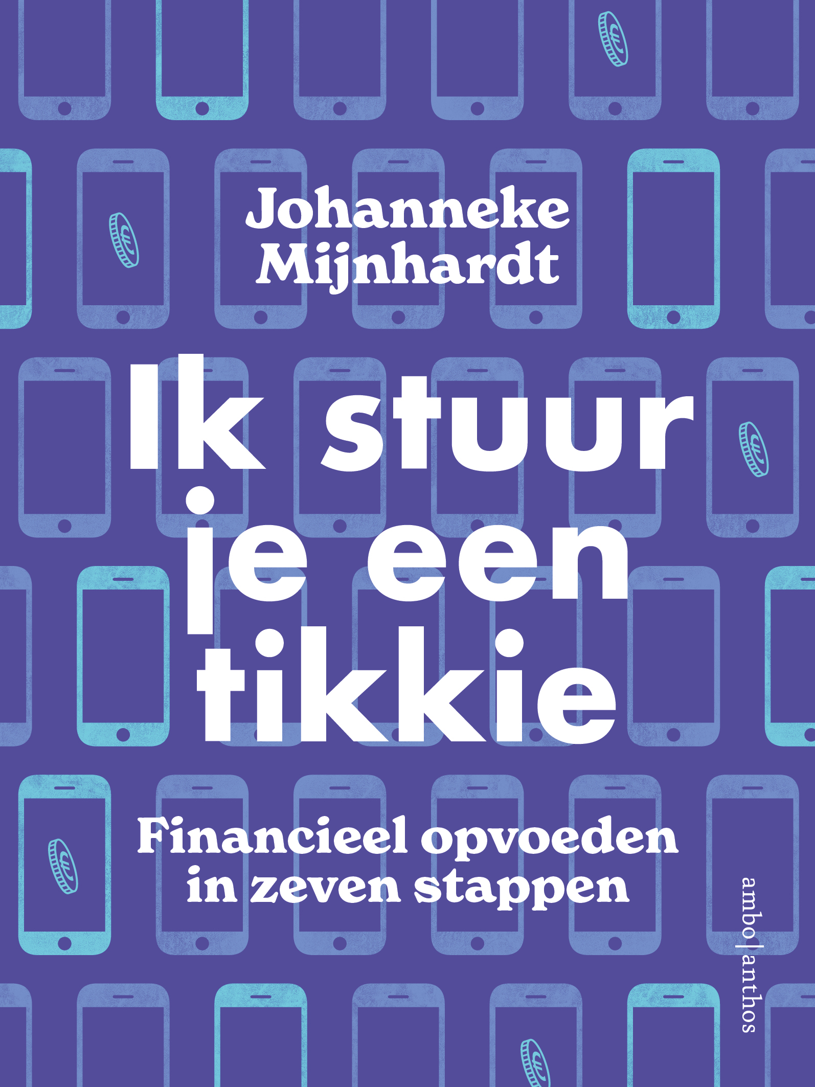 Ik stuur je een tikkie - Financieel opvoeden in zeven stappen (Paperback)