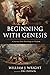 Beginning With Genesis by William J. Wright