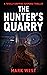 The Hunter's Quarry by Mark  West
