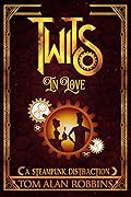 Twits in Love: A Steampunk Distraction