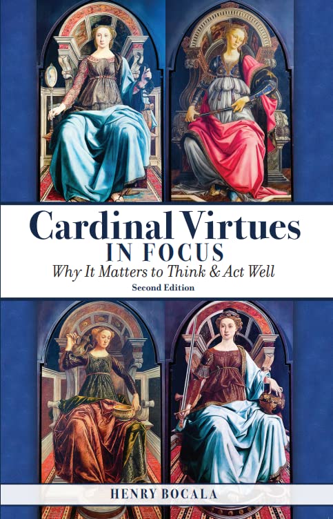 Cardinal Virtues in Focus, Second Edition: Why It Matters to Think and Act Well (Kindle Edition)
