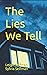 The Lies We Tell