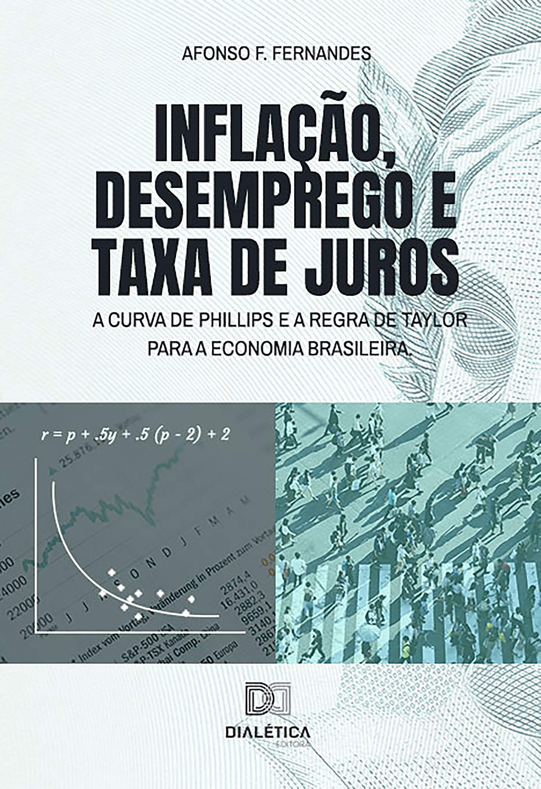 Inflação, desemprego e taxa de juros: a Curva de Phillips e a Regra de Taylor para a economia brasileira (Kindle Edition)