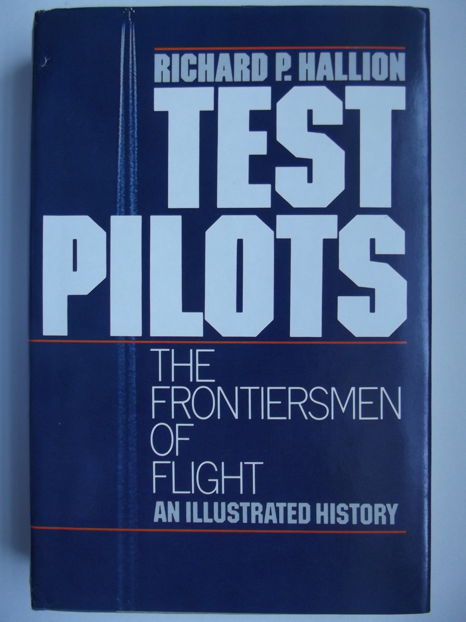 Test Pilots: The Frontiersmen of Flight (Hardcover)