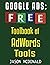 Google Ads (AdWords) Toolbook: Ultimate Almanac of Free Google Ads Tools Apps Plugins Tutorials Videos Conferences Books Events Blogs News Sources and Every Other Resource