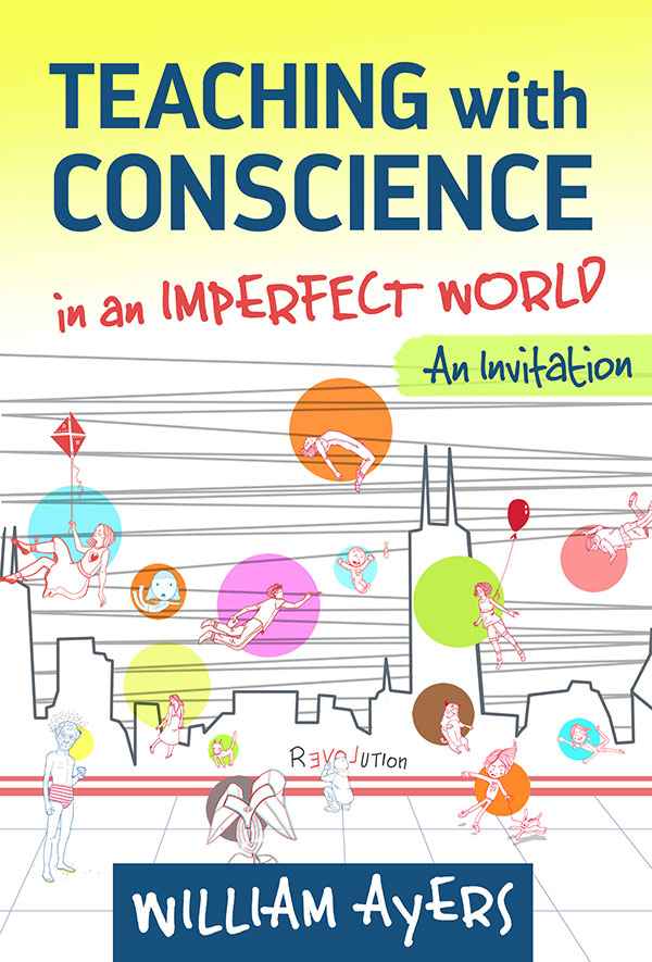 Teaching with Conscience in an Imperfect World: An Invitation (The Teaching for Social Justice Series)