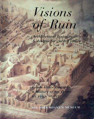 Visions of Ruin: Architectural Fantasies & Designs for Garden Follies (Paperback)