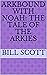 Arkbound With Noah: The Tale of the Arkies (MANNA-MAL VISIONS)