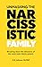 Unmasking the Narcissistic Family: Breaking down the delusions of the most toxic family system