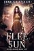 Flee the Sun by Jessica Lynch Flee the Sun by Jessica Lynch