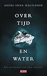 Over tijd en water by Andri Snær Magnason Over tijd en water by Andri Snær Magnason
