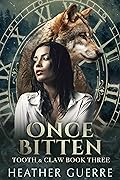 Once Bitten (Tooth & Claw, #3)