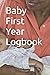 Baby First Year Logbook (Log Book Series)