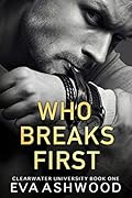 Who Breaks First (Clearwater University, #1)