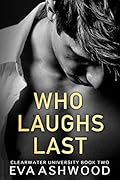 Who Laughs Last (Clearwater University, #2)