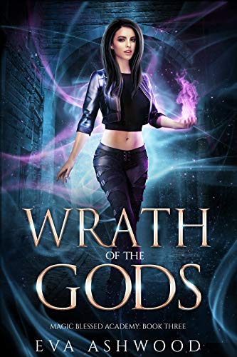 Wrath of the Gods (Magic Blessed Academy, #3)