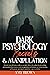 Dark Psychology Secrets & Manipulation: Defend Yourself from Malicious People, Brainwashing And Manipulation. Learn Covert Manipulation Techniques, ... And Mind Control To Be Successful In Life
