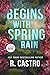 Begins with Spring Rain