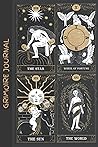 GRIMOIRE JOURNAL: Logbook/Organizer/Keeper and Recorder For Spells, Rituals, Recipes, etc., 120 pages, 6 x 9, Tarrot Cards as Background Cover GRIMOIRE JOURNAL: Logbook/Organizer/Keeper and Recorder For Spells, Rituals, Recipes, etc., 120 pages, 6 x 9, Tarrot Cards as Background Cover